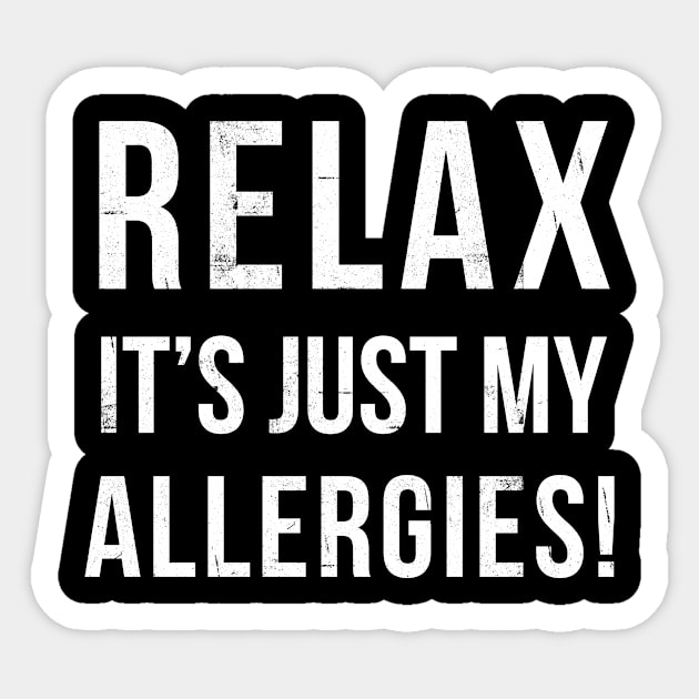 RELAX...its allergies Sticker by hamiltonarts